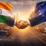 ইন্ডিয়া–ইউরোপীয় ইউনিয়নের সম্পর্কের ‘নয়া যুগ’ শুরু: ঐতিহাসিক মুক্ত বাণিজ্য চুক্তি ও নিরাপত্তা–প্রতিরক্ষা অংশীদারিত্বে বড় অগ্রগতি